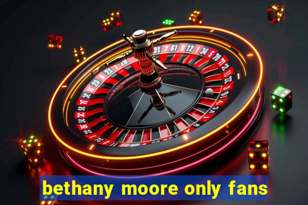 bethany moore only fans